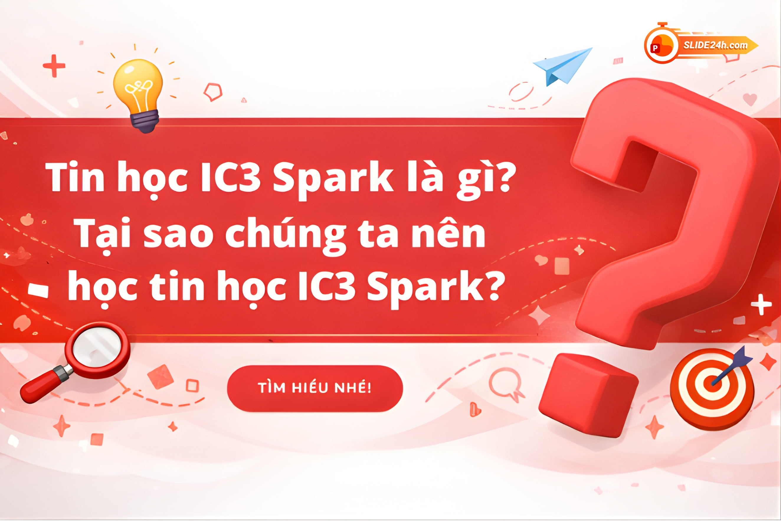 Giới thiệu IC3 Spark như một chương trình tin học quốc tế dành cho học sinh.
